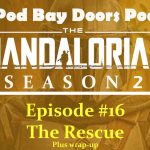 Pod Bay Doors V-Log – The Mandalorian Season 2, Episode 16: The Rescue