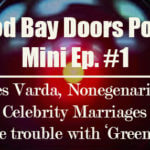 The Pod Bay Doors Mini Ep. #1: Agnes Varda, Nonagenarians, Celebrity Marriages and the trouble with Green Book