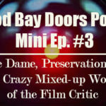 The Pod Bay Doors Podcast, Mini Ep. #3: Notre Dame, Preservation and the Bizarro World of the Film Critic