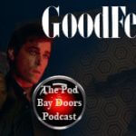 The Pod Bay Doors – A Movie Podcast, Episode #165 | Goodfellas (1990)