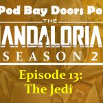 Pod Bay Doors V-Log – The Mandalorian Season 2, Episode 13: The Jedi