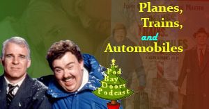 Pod Bay Doors – A Movie Podcast – Planes Trains and Automobiles (1987)